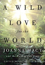 A Wild Love for the World (Joanna Macy)