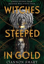 Witches Steeped in Gold (Ciannon Smart)
