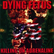 Dying Fetus - Killing on Adrenaline