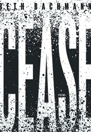Cease (Beth Bachmann)