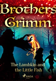 The Lambkin and the Little Fish (The Brothers Grimm)