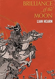 Brilliance of the Moon (Lian Hearn)