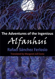 The Adventures of the Ingenious Alfanhui (Rafael Sanchez Ferlosio)