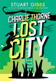 Charlie Thorne and the Lost City (Stuart Gibbs)