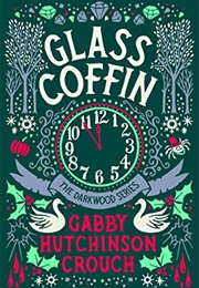 Glass Coffin (Gabby Hutchinson Crouch)