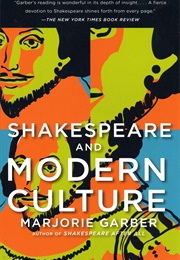 Shakespeare and Modern Culture (Marjorie Garber)