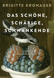 Das Schöne, Schäbige, Schwankende (Brigitte Kronauer)
