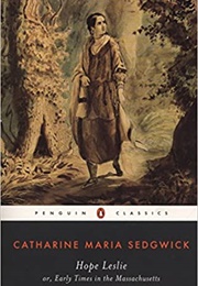 Hope Leslie Or, Early Times in the Massachusetts (Catharine Maria Sedgwick)