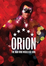 Orion: The Man Who Would Be King (2015)