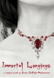 Immortal  Longings (Diane Dekelb-Rittenhouse)