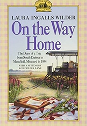 On the Way Home: The Diary of a Trip From South Dakota to Mansfield, Missouri, in 1894 (Laura Ingalls Wilder)