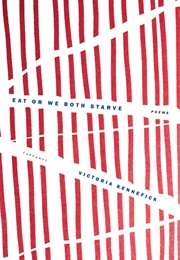 Eat or We Both Starve (Victoria Kennefick)