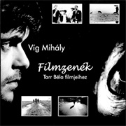Vig Mihály - Filmzenék Tarr Béla Filmjeihez