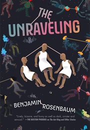 The Unraveling (Benjamin Rosenbaum)
