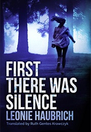 First There Was Silence (Leonie Haubrich)