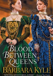 Blood Between Queens (Barbara Kyle)