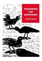 Dzyndzylyndzy Czyli Postmortuizm (Anatol Ulman)