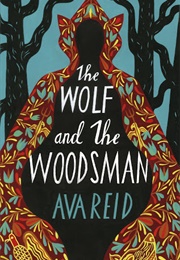 The Wolf and the Woodsman (Ava Reid)