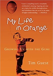 My Life in Orange: Growing Up With the Guru (Tim Guest)