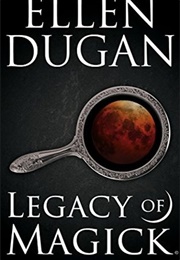 Legacy of Magick (Ellen Dugan)