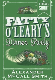 Fatty O&#39;leary&#39;s Dinner Party (Alexander McCall Smith)