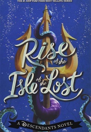 Rise of the Isle of the Lost (Melissa De La Cruz)