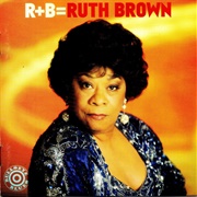 Ruth Brown R+B = Ruth Brown