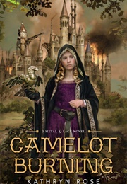 Camelot Burning (Kathryn Rose)