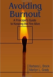 Avoiding Burnout: A Principal&#39;s Guide to Keeping the Fire Alive (Barbara Brock)