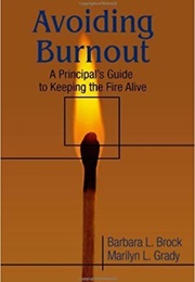 Avoiding Burnout: A Principal's Guide to Keeping the Fire Alive (Barbara Brock)