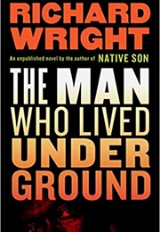 The Man Who Lived Underground (Richard Wright)