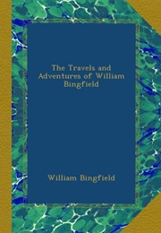 The Travels &amp; Adventures of William Bingfield, Esq. (William Bingfield)