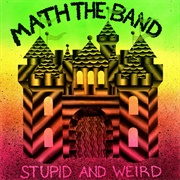 Math the Band - Stupid and Weird