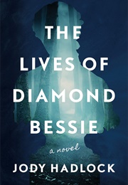 The Lives of Diamond Bessie (Jody Hadlock)