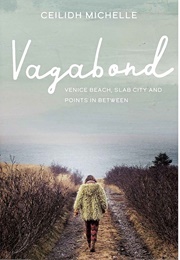 Vagabond: Venice Beach, Slab City and Points in Between (Ceilidh Michelle)