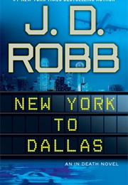 New York to Dallas (J.D. Robb)
