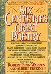 Six Centuries of Great Poetry: A Stunning Collection of Classic British Poems From Chaucer to Yeats (Robert Penn Warren and Albert Erskine)