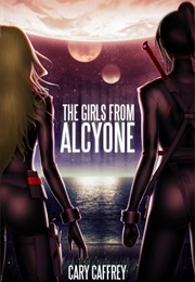 The Girls From Alcyone (Cary Caffrey)