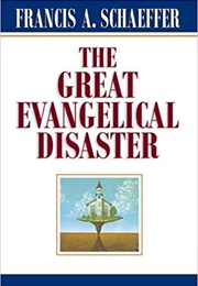 The Great Evangelical Disaster (Francis Schaeffer)