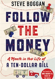 Follow the Money: A Month in the Life of a Ten-Dollar Bill (Steve Boggan)