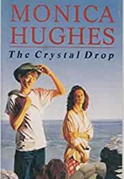 The Crystal Drop (Monica Hughes)