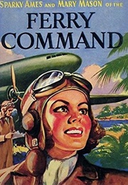 Sparky Ames and Mary Mason of the Ferry Command (Roy Judson Snell)