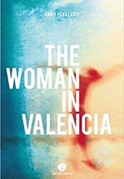 The Woman in Valencia (Annie Perreault)