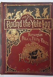Round the Yule Log: Norwegian Folk & Fairy Tales (P. C. Asbjørnsen/ H. L. Brækstad (Tr))