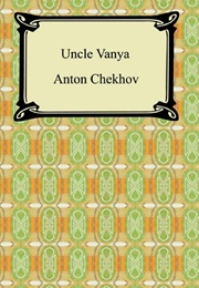 Uncle Vanya (Anton Chekov)