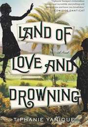 Land of Love and Drowning (Tiphanie Yanique)