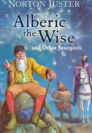 Alberic the Wise and Other Journeys (Norton Juster)
