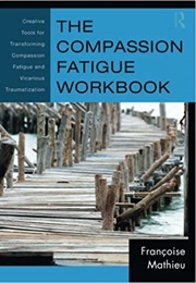 The Compassion Fatigue Workbook (Francoise Mathieu)