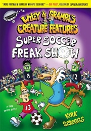 Super Soccer Freak Show (Wiley & Grampa's Creature Features #4) (Kirk Scroggs)