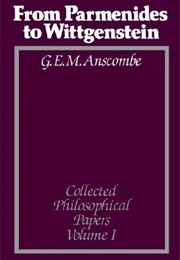 From Parmenides to Wittgenstein (G.E.M. Anscombe)